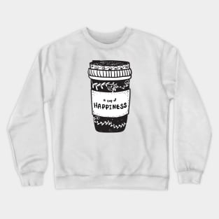 cup of happiness, coffee lover Crewneck Sweatshirt